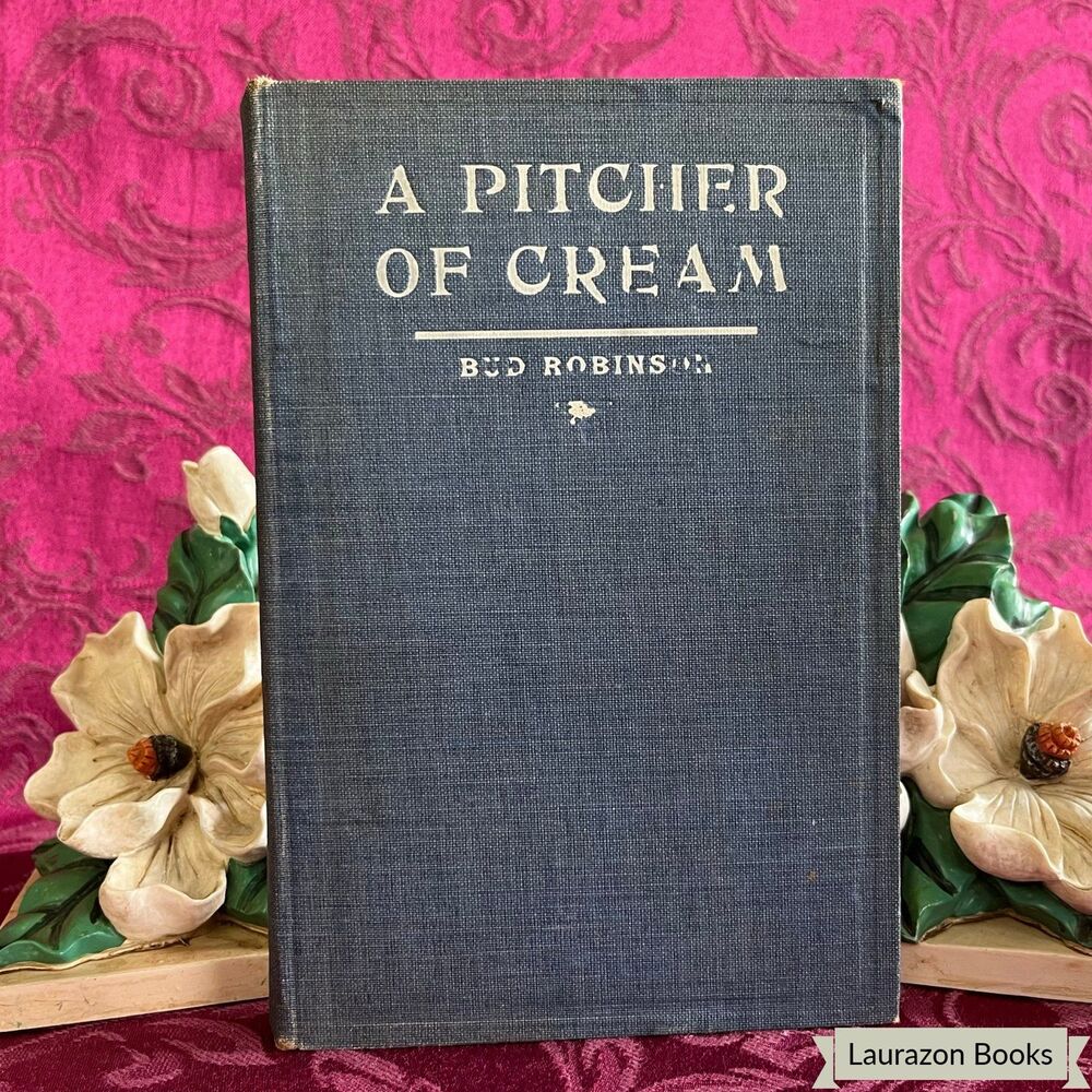 1906 A Pitcher of Cream by Bud Robinson, Antique Book, Pentecostal Publishing Co